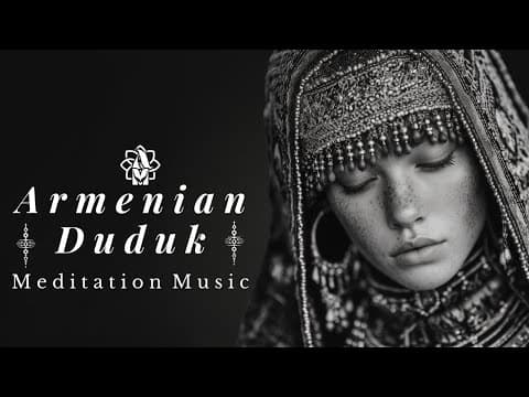 Armenian Duduk Soulful Echoes 🌄 Ancient Melodies for Deep Meditation, Healing  &amp; Inner Peace 🕊️