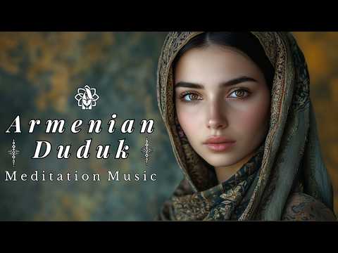 Armenian Duduk Grace 🌄 Deep Relaxation Music for Meditation, Sleep & Emotional Balance