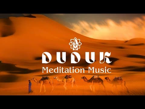 Duduk Relaxing Music 𝄀 Arabic Desert Ambient 𝄀 Meditation 𝄀 Inner Peace 𝄀  Soothing & Stress Relief