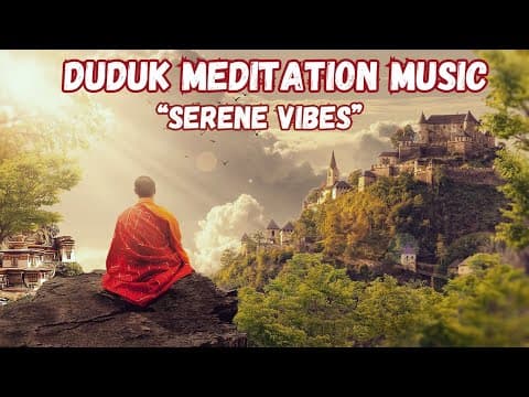 Duduk Meditation, Calming Peaceful Music, Deep Sleep, Yoga, Relaxing & Stress Relief, Sufi