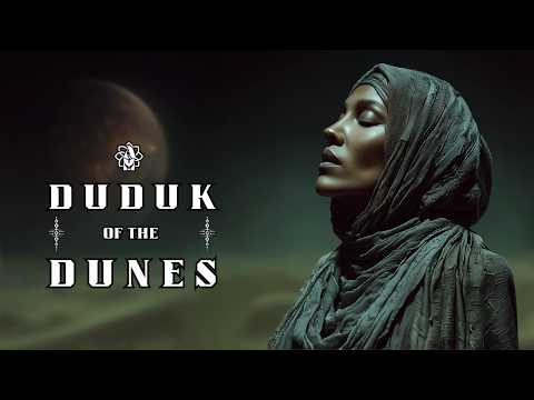 Duduk of Shadowed Dunes 🌌 Ambient Cinematic Soundscape for Meditation, Deep Calm &amp; Introspection