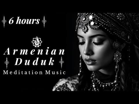 Armenian Duduk Eternal Dreams 🌌 6 Hours of Deep Sleep Meditation Music for Healing &amp; Relaxation