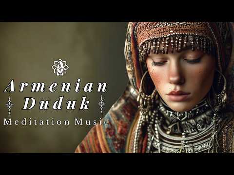 Armenian Duduk Gentle Meditation 🌄 Deep Relaxing Music for Stress Relief, Sleep &amp; Mindfulness