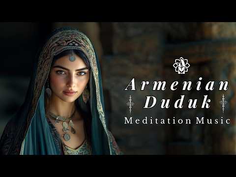 Armenian Duduk Tears of Hope 🌄 Deep Meditation Music for Healing, Relaxation, Calm & Inner Peace